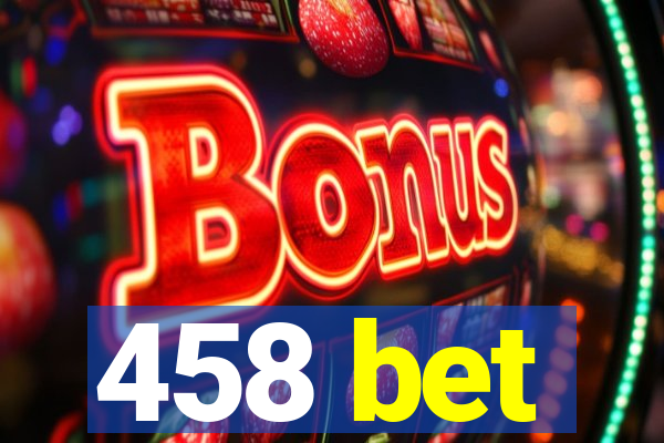 458 bet
